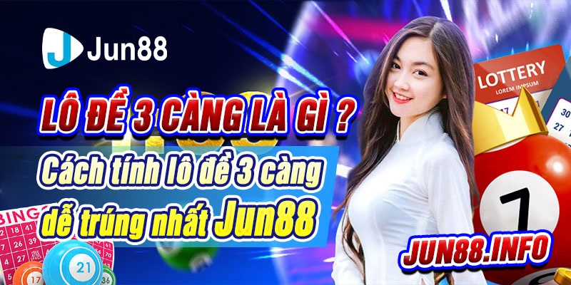 1 Lo de 3 cang la gi Cach tinh lo de 3 cang de trung nhat Jun88