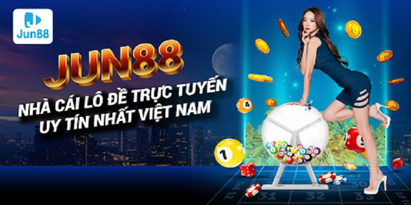 Bí kíp lô đề casino miền bắc Jun88 đắt giá nhất