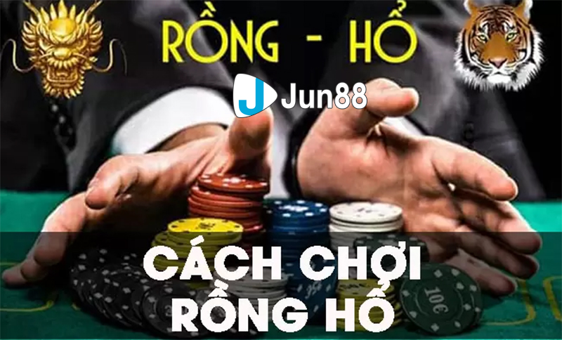 Hướng dẫn chi tiết về cách chơi Rồng Hổ Jun88 hiệu quả