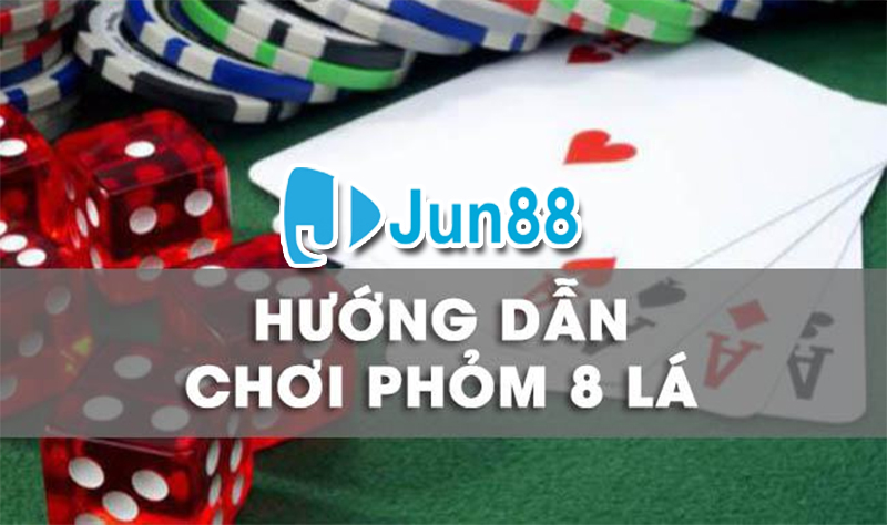 Hướng dẫn về cách chơi game phỏm 8 cây Jun88 hiệu quả